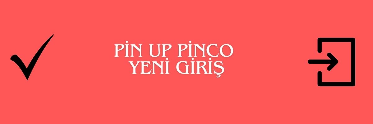 Pin up Yeni Giriş